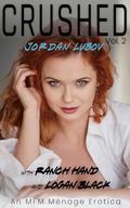CRUSHED - Jordan Lubov: An MFM Ménage Erotica by Ranch Hand