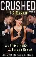 CRUSHED - J A Martin: An MFM Ménage Erotica by Ranch Hand