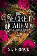 The Secret Academy: Special Full Trilogy Edition by S.K. Prince