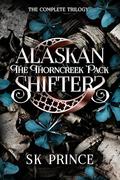 The Thorncreek Pack : Alaskan Shifters, The Complete Trilogy by SK Prince