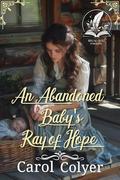 An Abandoned Baby's Ray of Hope: A Historical Western Romance Novel by Carol Colyer
