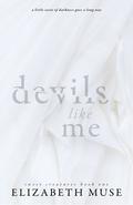 Devils Like Me: A Dark Regency Friends to Lovers Romance (Sweet Creatures #1) by Elizabeth Muse