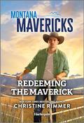 Redeeming the Maverick (Montana Mavericks: The Trail to Tenacity #1) by Christine Rimmer