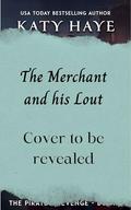 The Merchant and his Lout: A touch-starved meets handsy-free-spirit MM pirate romance (The Pirate's Revenge #2) by Katy Haye