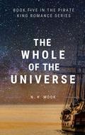 The Whole of the Universe (The Pirate King Romance #4) by N.K. Mook