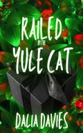 Railed by the Yule Cat by Dalia Davies