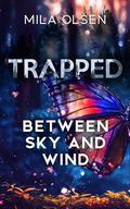 Trapped: Between Sky And Wind: (A Dark Stalker Romance) (Under Northern Skies #3) by Mila Olsen