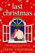 Last Christmas: A BRAND NEW gorgeous, uplifting festive read from BESTSELLER Clare Swatman for 2024 by Clare Swatman