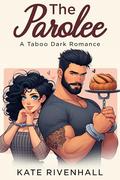 The Parolee (My Brother Torin) by Kate Rivenhall