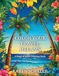Color Your Travel Dreams by Karen Schaler