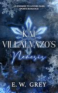 Kai Villalvazo's Nemesis by E.W. Grey
