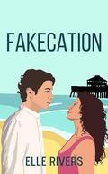 Fakecation by Elle Rivers