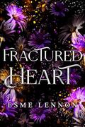 Fractured Heart: A small town romance novella (Tainted Town Novellas #2) by Esme Lennon
