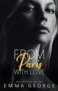 From Paris with Love: Book 3 in the Rich Girls Series by Emma George