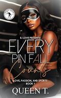 Every Pin Fall Counts (Love, Passion, and Sports #1) by Queen T.