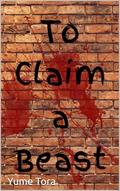 To Claim a Beast (Beasts #2) by Yume Tora