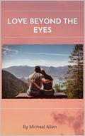 Love Beyond The Eyes by Michael Allen
