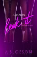 Leak It: An Erotic Novella by A. Blossom