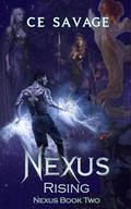 Nexus Rising: Book Two of A Contemporary Urban Fantasy Thriller (The Nexus Universe #2) by CE Savage