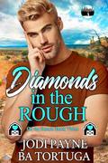 Diamonds in the Rough by Jodi Payne, BA Tortuga