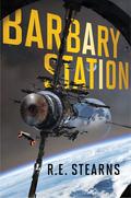 Barbary Station (Shieldrunner Pirates #1) by R.E. Stearns