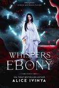 Whispers of Ebony (Kingdom of Birds and Beasts #3.5) by Alice Ivinya