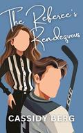 The Referee's Rendezvous by Cassidy Berg