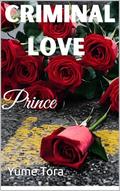 Prince (Criminal Love #4) by Yume Tora