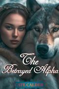 THE BETRAYED ALPHA by Cate Calder