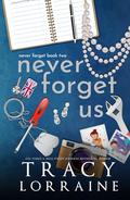 Never Forget Us: A Military Love Triangle Romance by Tracy Lorraine