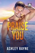 Praise You (Beaumont University #3) by Ashley Rayne