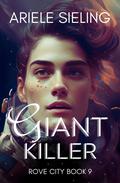 Giantkiller (Rove City #9) by Ariele Sieling