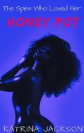 Honey Pot (The Spies Who Loved Her #4) by Katrina Jackson