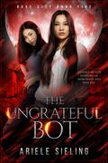 The Ungrateful Bot: A Science Fiction Retelling of Snow White and Rose Red (Rove City #5) by Ariele Sieling