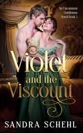 Violet and the Viscount (An Uncommon Gentleman Novel #5) by Sandra Schehl
