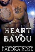 Heart of the Bayou: A Dark & Spicy Paranormal Fated Mates Shifter Romance by Faedra Rose
