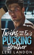 Twins For My Ex's Pucking Brother: An Off Limits Billionaire Hockey Romance by Lexi Landon