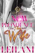 I Now Pronounce You, Thug And Wife: An African American Romance by LEILANI