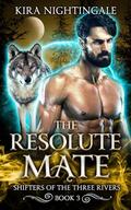 The Resolute Mate: Shifters of the Three Rivers Book 3 (Shifters of the Three Rivers #3) by Kira Nightingale