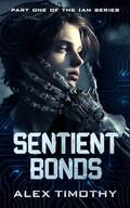 Sentient Bonds (The Ian #1) by Alex Timothy