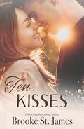 Ten Kisses: A Romance by Brooke St. James