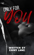Only For You: A Friends to Lovers MM Erotica Short Story by Emmy Lane