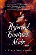 Rejected Contract Mate: A Shifter Romance of Broken Hearts and Second Chances Book 2 (Wolves of Destiny Series #1) by Misty Moonshadow
