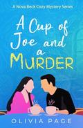 A cup of Joe and a Murder : A Nova Beck Cozy Mystery by Olivia Page