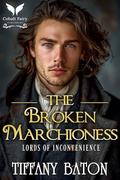 The Broken Marchioness: A Historical Regency Romance Novel by Tiffany Baton