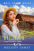 Whistles of the Heart: Love in Grace Valley by Melody James