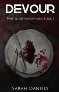 Devour (Twisted Metamorphosis #1) by Sarah Daniels