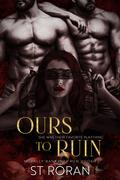 Ours To Ruin by ST Roran