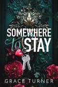 Somewhere to Stay (Someone, Somewhere #1) by Grace Turner