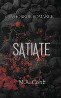 Satiate by M.A. Cobb